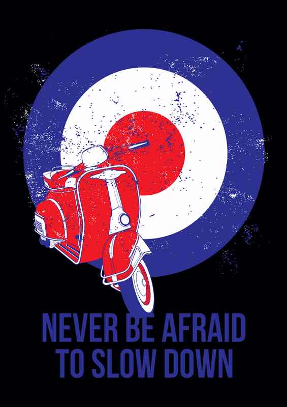 Mods Never Be Afraid To Slow Down | Metal Poster