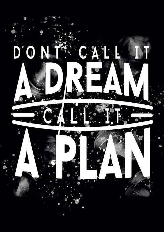Dont call it a dream call it a plan | Metal Poster