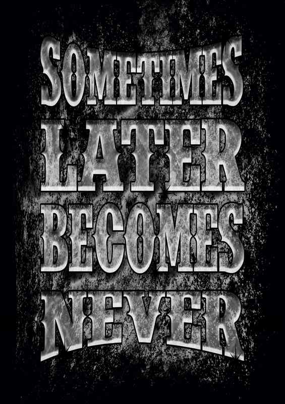 Sometimes better late than never | Metal Poster